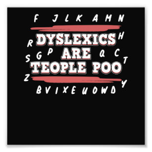 Dyslexics Are Teople Poo Dyslexia Awareness Photo Print