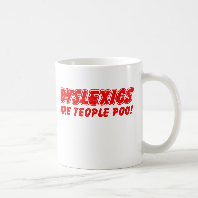 Dyslexics Are Teople Poo Funny Mug Humour (Right)