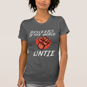 Dyslexics of the World Untie Funny Dyslexia Gift T-Shirt