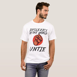 Dyslexics of the World Untie Funny Dyslexia Gift T-Shirt