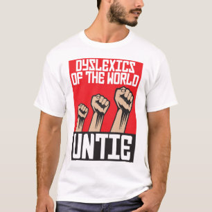Dyslexics of the world untie T-Shirt