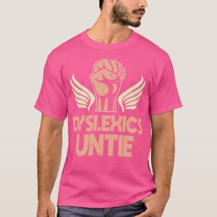 Dyslexics Untie Funny Dyslexia Awareness T-Shirt