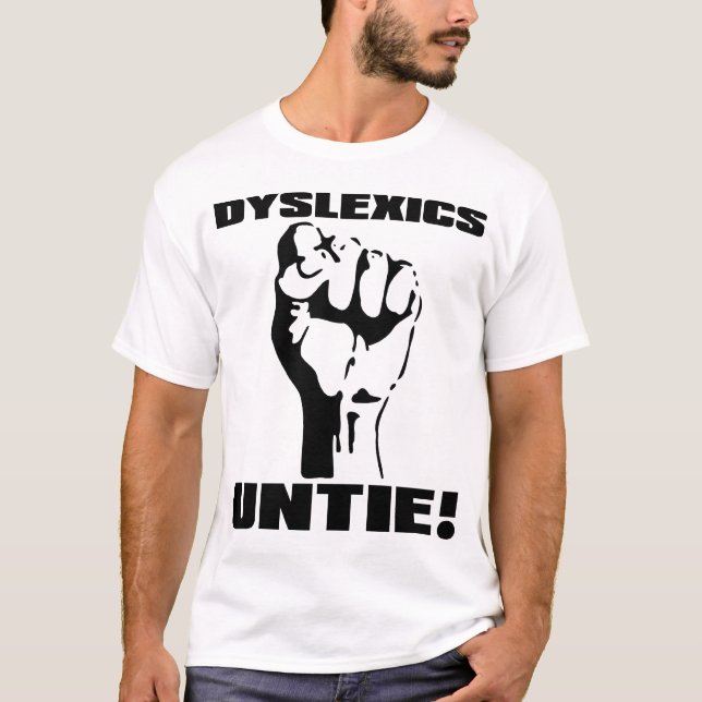 Dyslexics Untie Funny Shirt (Front)