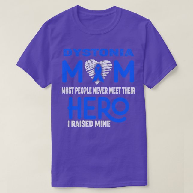 Dystonia Mom Most People Never Meet Their Hero I R T-Shirt (Design Front)