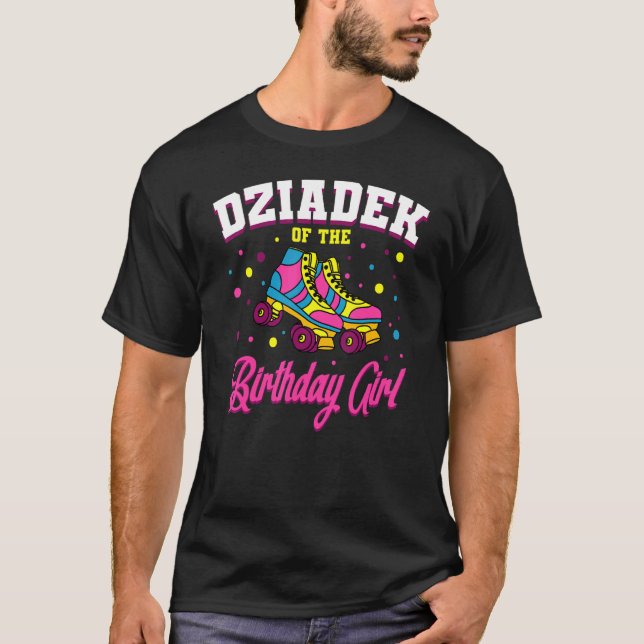 Dziadek Of The Birthday Girl Roller Skates Bday Sk T-Shirt (Front)