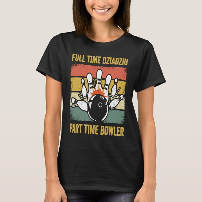 Dziadziu Full Time Dziadziu Part Time Bowler  Poli T-Shirt (Front)