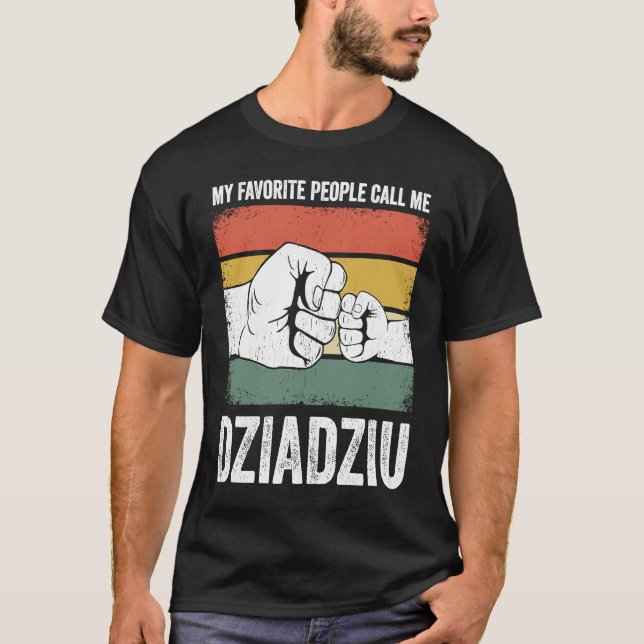 Dziadziu My Favourite People Call Me Dziadziu T-Shirt (Front)