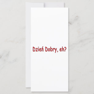 Dzien Dobry, eh?