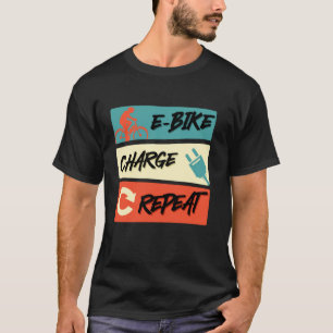 E-BIKE CHARGE REPEAT Electric Bike Funny E-Bike T-Shirt