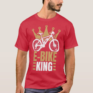 E-Bike King Electric Bicycle Ride Bike Lover Bicyc T-Shirt
