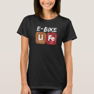 E Bike Life Periodic Table Electric Power Bikes  1 T-Shirt