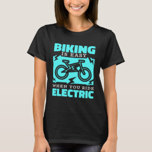 E Bike Ride Bicycle Cycling Battery Bik Electric T-Shirt