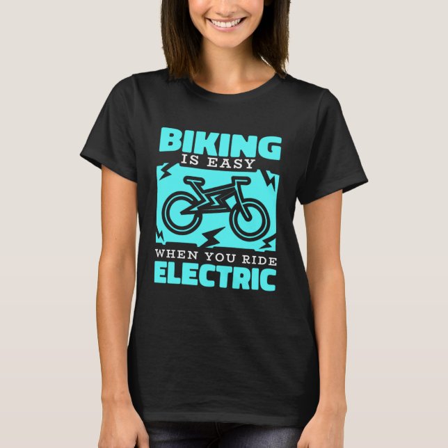 E Bike Ride Bicycle  Cycling Battery Bik Electric  T-Shirt (Front)