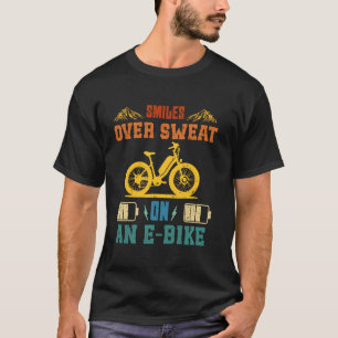 E-Biker SMILES OVER SWEAT ON AN E-BIKE Funny Elect T-Shirt