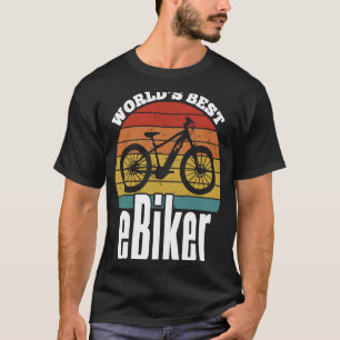 E Biking Greatest E Biker Appreciation E Bike T-Shirt