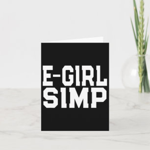 E-girl Simp - Funny Novelty Simp - Simp Halloween  Card