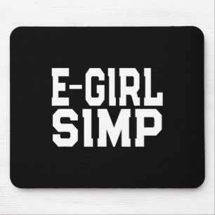 E-girl Simp - Funny Novelty Simp - Simp Halloween Mouse Mat