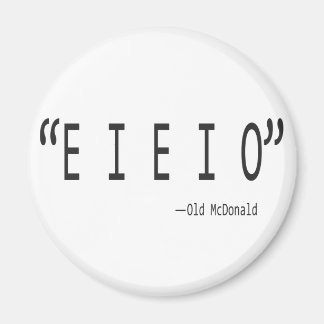 E I E I O MAGNET