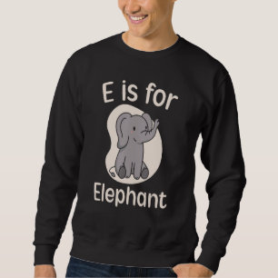 E Is For Elephant Lover Wildlife Animal Zookeeper Sweatshirt
