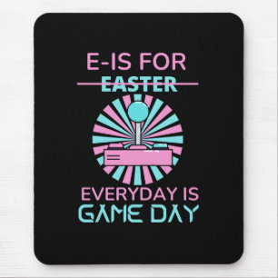 E - IS FOR EVERYDAY IS GAME DAY MOUSE MAT