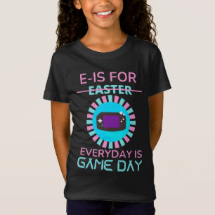 E - IS FOR EVERYDAY IS GAME DAY T-Shirt