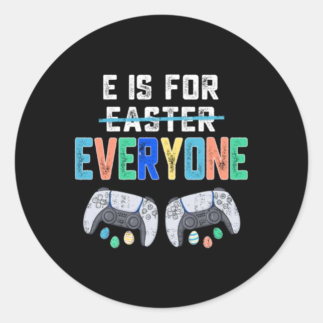 E Is For Everyone Easter Gamer Fun Gaming Men Boys Classic Round Sticker (Front)