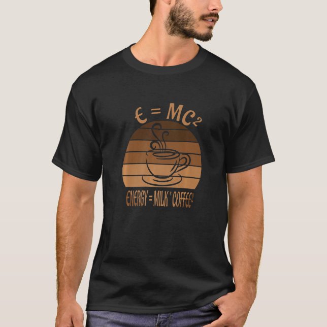 E Mc² Energy Milk Coffe T-Shirt (Front)