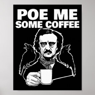 E Me Some Coffee Funny Edgar Allan E Pun Poster