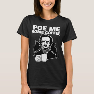 E Me Some Coffee Funny Edgar Allan E Pun  T-Shirt
