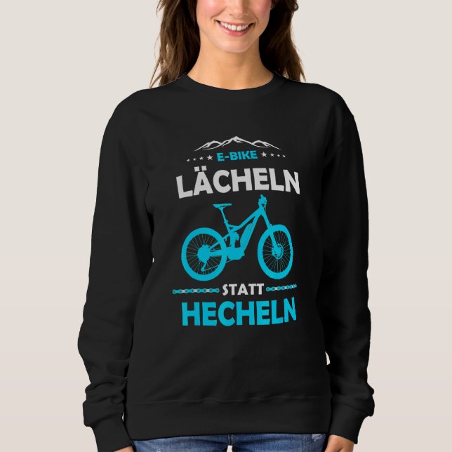 E Mtb Smile Instead Of Panting E Bike  1 Sweatshirt (Front)