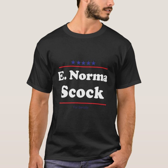 E. Norma Scock For Senate Funny Midterm Election P T-Shirt (Front)