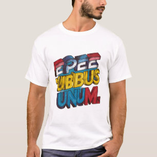E Pluribus Unum T-Shirt Collection 🔥👕