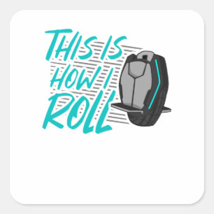 E Unicycle EUC Monowheel How I Roll Square Sticker
