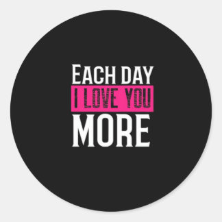 Each Day I Love You More Romantic Quote Design  Classic Round Sticker