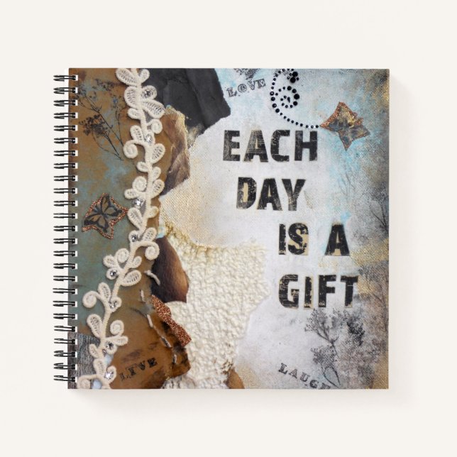 Each Day Is A Gift Quote Mixed Media Art Notebook (Front)