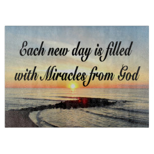 EACH DAY IS MIRACLES FROM GOD CUTTING BOARD