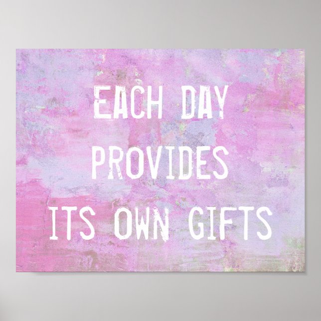 Each day provides its own gifts, inspirational poster (Front)