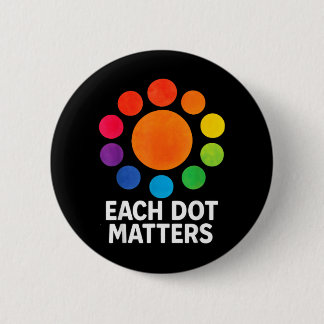 Each Dot Matters Polka Dot Lover Happy Dot Day 6 Cm Round Badge
