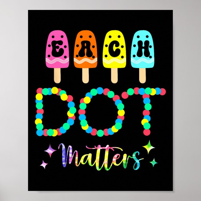 Each Dot S Happy Dot Day Teacher Kids Girls Boys  Poster (Front)