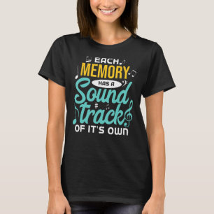 Each Memory Has A Sound Track Music Notes T-Shirt