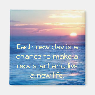 "Each new day..." magnet