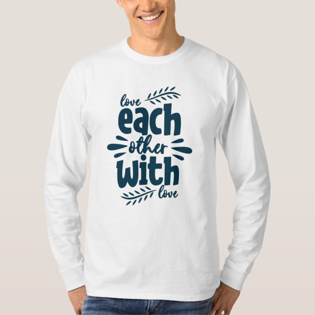 Each Other With Love T-Shirt (Front)