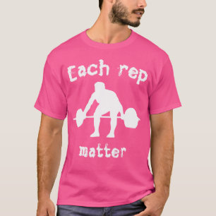 Each Rep Matter Workout Barbell Weightlifting T-Shirt