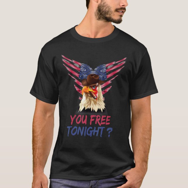 Eagle American Flag You Free Tonight Happy 4th Of  T-Shirt (Front)