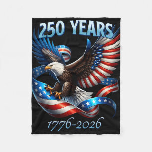 Eagle And Flag 250 Years 1776-2026 250th Birthday  Fleece Blanket