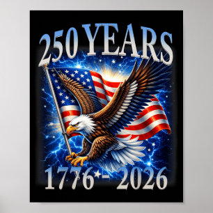 Eagle and Flag 250 Years 1776-2026 250th Birthday Poster