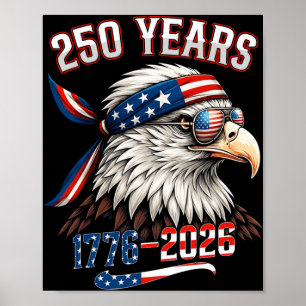 Eagle And Flag 250 Years 1776-2026 250th Birthday  Poster
