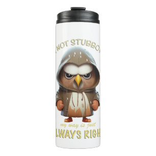 Eagle Bird I'm Not Stubborn My Way Is Always Right Thermal Tumbler