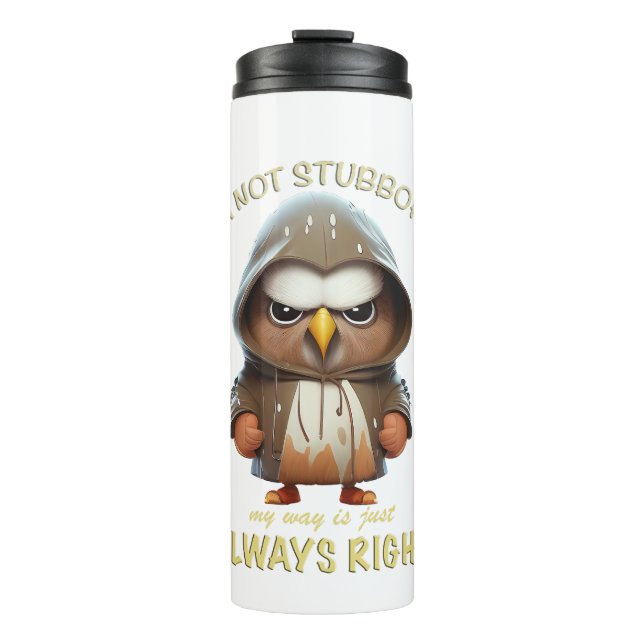 Eagle Bird I'm Not Stubborn My Way Is Always Right Thermal Tumbler (Front)