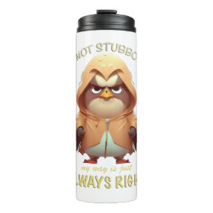 Eagle Bird I'm Not Stubborn My Way Is Always Right Thermal Tumbler